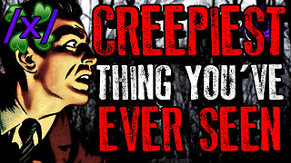 The Creepiest Thing You’ve Ever Seen | 4chan /x/ Paranormal Greentext Stories Thread