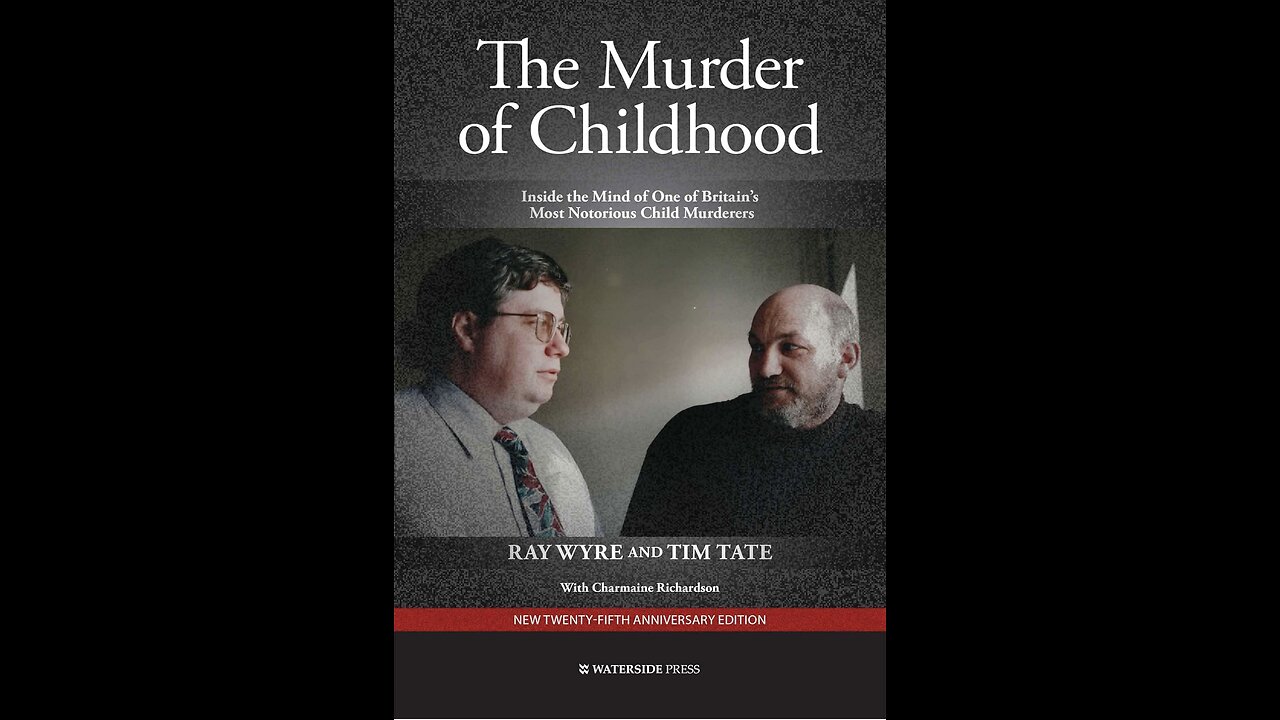 The Murder of Childhood: Inside the Mind of One of Britain’s Most Notorious Child Murderers