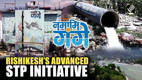 Modern STP solutions for a pollution-free Ganga in Rishikesh