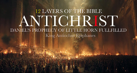 The Book of Maccabees: 12 Layers - The Antichrist & The Remnant