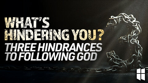 What’s Hindering You? (The Top 3 Hindrances to Following God) 8:30am September 21, 2025