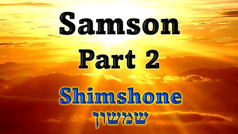 Samson - Part 2