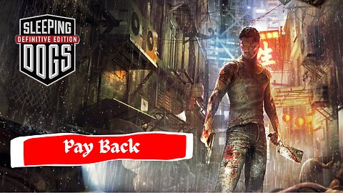 SLEEPING DOGS DEFINITIVE EDITION | PAY BACK | PART 010