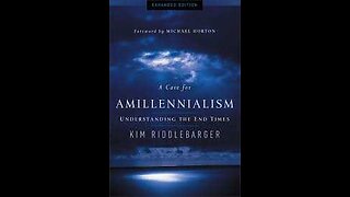 Josh reads 'A Case for Amillenialism' by Kim Riddlebarger - Intro | Ep 110