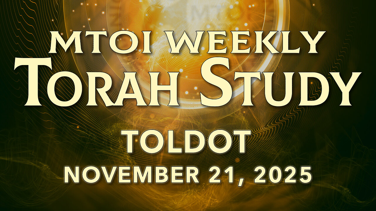 Toldot | Genesis 25:19 - 28:9 | MTOI Torah Study
