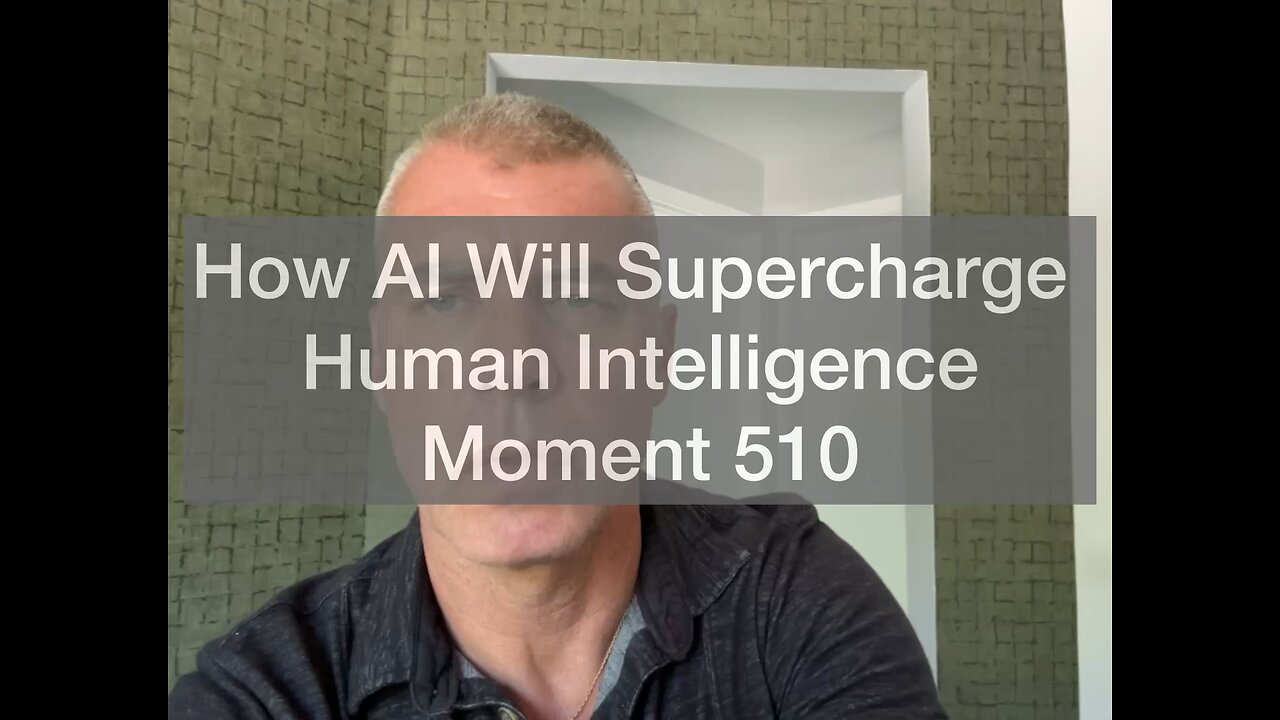 How AI will supercharge human intelligence. Moment 510