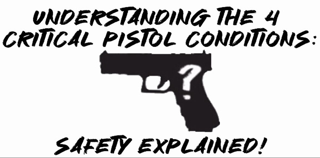 Understanding The 4 Critical Pistol Conditions: Safety Explained!