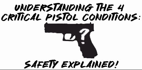 Understanding The 4 Critical Pistol Conditions: Safety Explained!