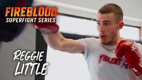 Inside the £5,000 Fireblood SuperFight Series - Reggie Little (BTS)