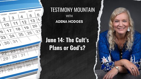 June 14: The Cult's Plans or God's?