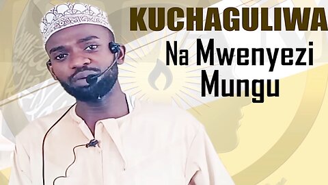 Kuchaguliwa na Mwenyezi Mungu :: Ust. Luqman Omar