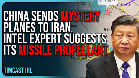 China Sends MYSTERY TRANSPORT Planes To Iran, Intel Expert Suggests Its MISSILE PROPELLANT