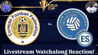 Curaçao Vs. El Salvador 2025 CONCACAF Gold Cup Group B Livestream Watchalong Reaction