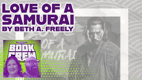 Love of a Samurai | Book Crew - Beth A. Freely, Love, Whiskey & The Eternal War - K. D. Hooper