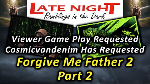 Viewer Game Play Requested: Forgive Me Father 2 - Part 2