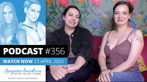PODCAST #356 : In Conversation Ep74 - Alicia and Dolly discuss their time with Lingerie Lowdown