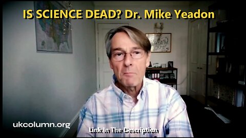 Is science dead? - Dr. Mike Yeadon