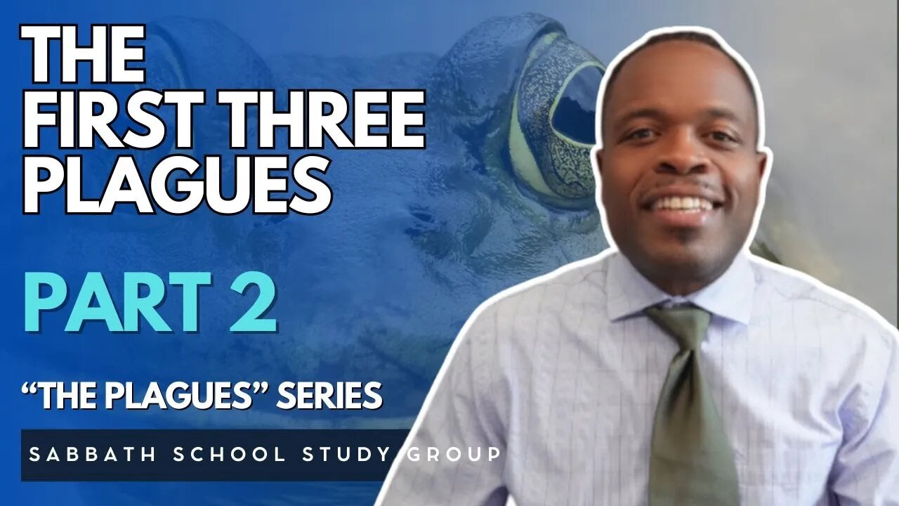 The First Three Plagues in Exodus 7 - Part 2 of "The Plagues" Sabbath School Study Group