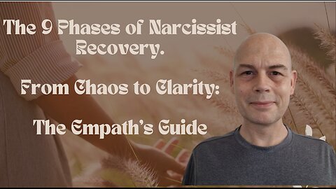 The 9 Phases of Narcissist Recovery: From Chaos to Clarity. The Empath’s Guide!