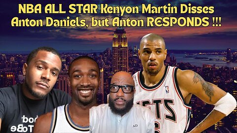 Kenyon Martin Disses Anton Daniels, But Anton RESPONDS !!!