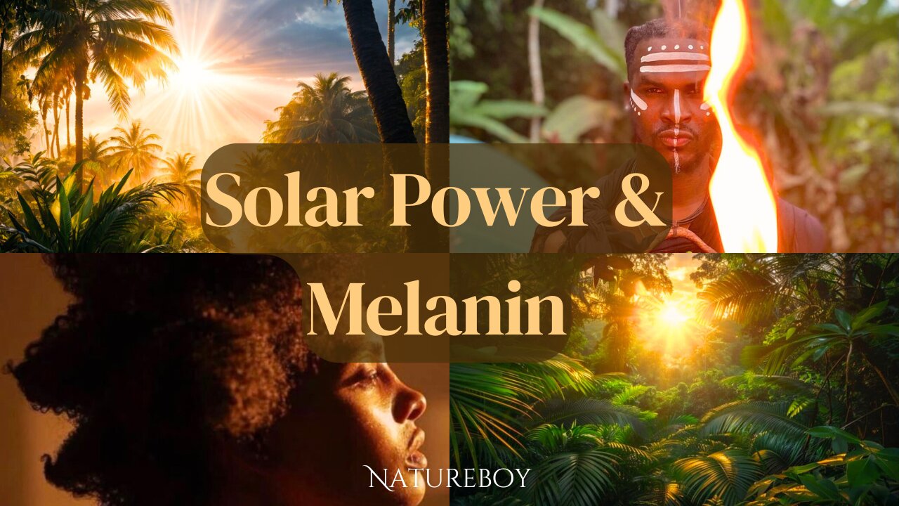 SOLAR POWER AND MELANIN | TMHP NATUREBOY