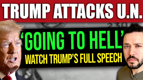 BREAKING: Trump Scolds Global Leaders in UN Speech - "Going to Hell"