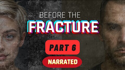 BEFORE THE FRACTURE | SCI-FI AUDIOBOOK - PART 6