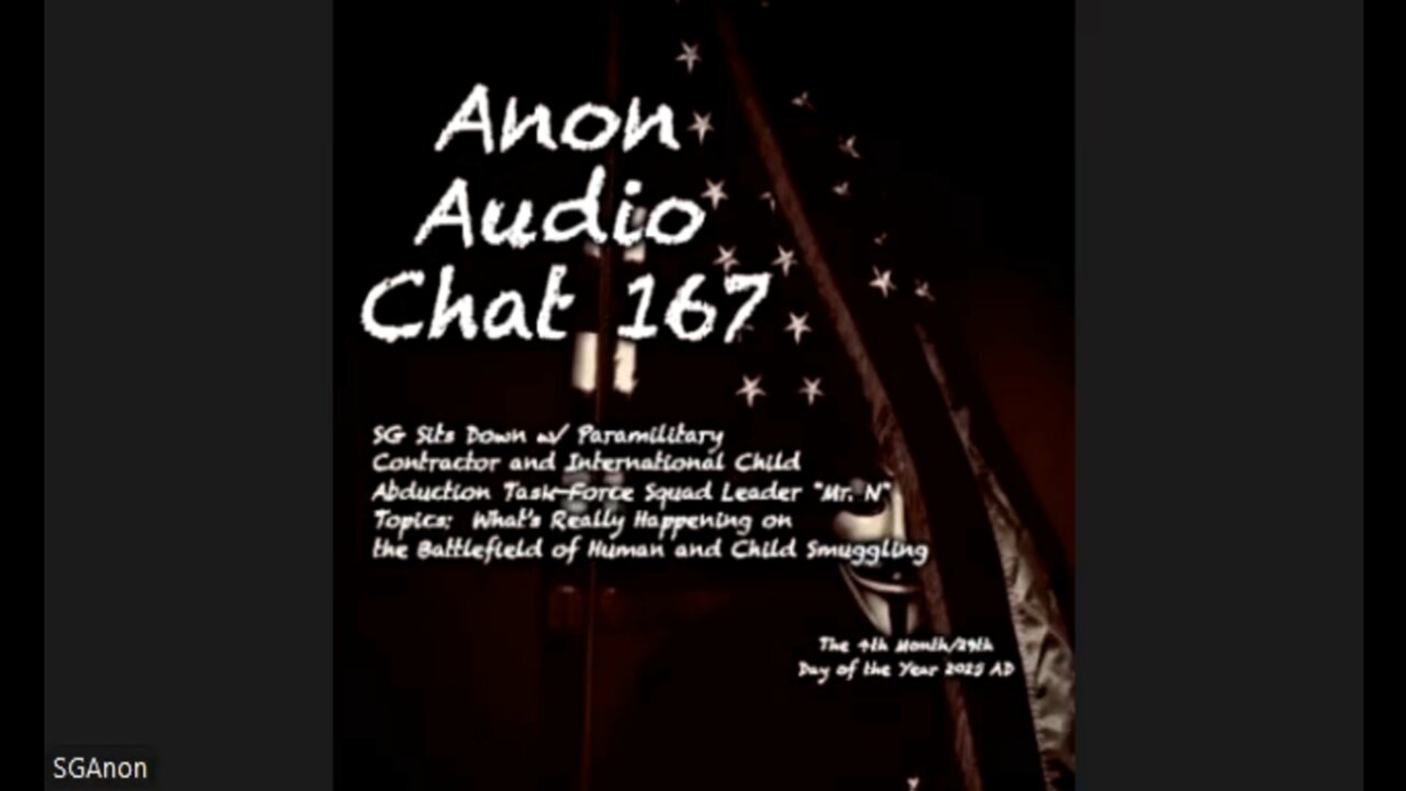 Audio Chat 167 - SG Sits Down w/ Paramilitary Contractor and International Child Abduction Task-Force Squad Leader "Mr. N" - What’s Really Happening 0n The Battlefield of Human and Child Smuggling