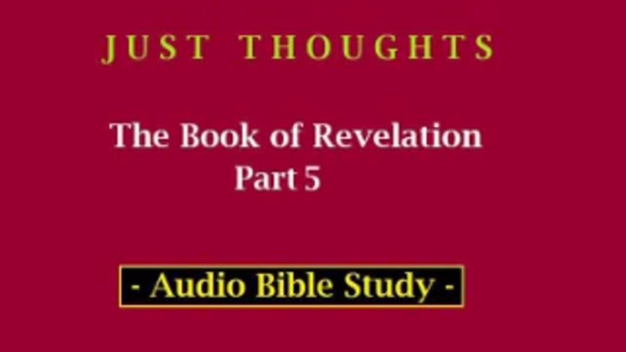 Just Thoughts - The Book of Revelation Part 5 (2013) Retro