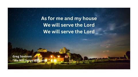 Greg Sostrom "We Will Serve the Lord" (music video)