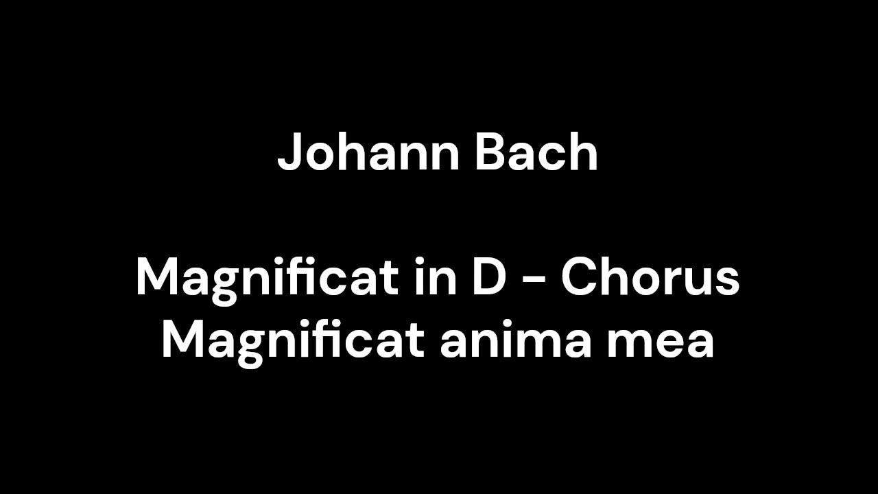 Magnificat in D - Chorus Magnificat anima mea