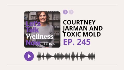 LTWN Ep. 245 | Courtney Jarman & Toxic Mold