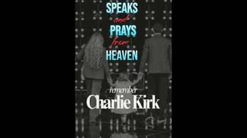 Speaks and Prays from Heaven - In memory of Charlie Kirk