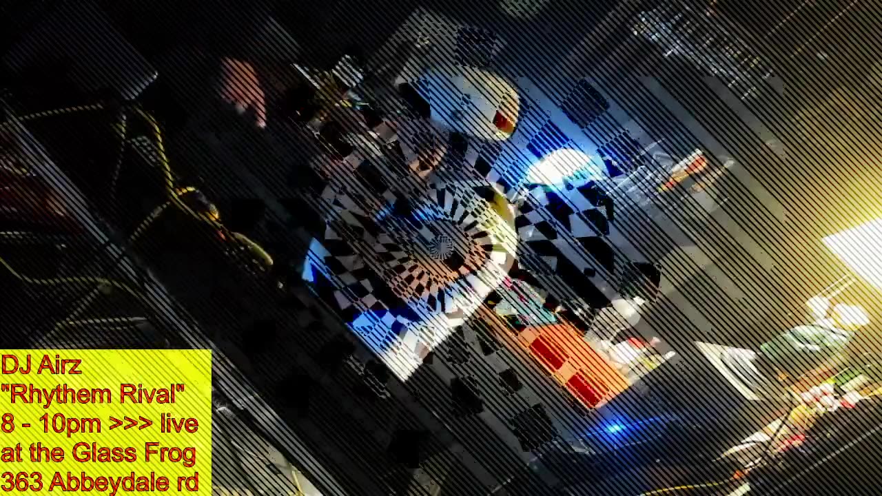 DJ Airz "Rhythem Rival" 8 - 10pm >>>> live at the Glass Frog 363 Abbeydale rd