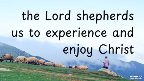 the Lord shepherds us to experience and enjoy Christ