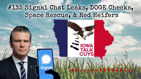 Iowa Talk Guys #135 Signal Chat Leaks, DOGE Checks, Space Rescue, & Red Heifers
