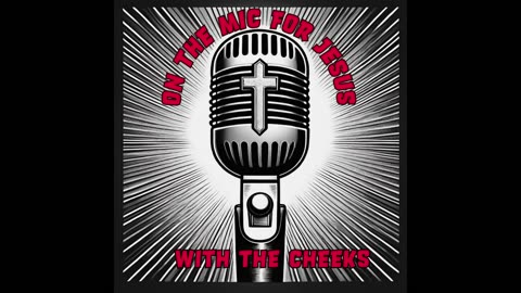 On The Mic For Jesus - Episode 1 - Cheeks Intro