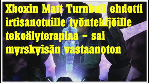 Xboxin Matt Turnbull ehdotti irtisanotuille työntekijöille tekoälyterapiaa