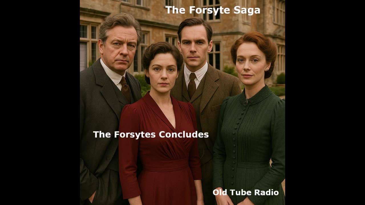 The Forsytes Concludes