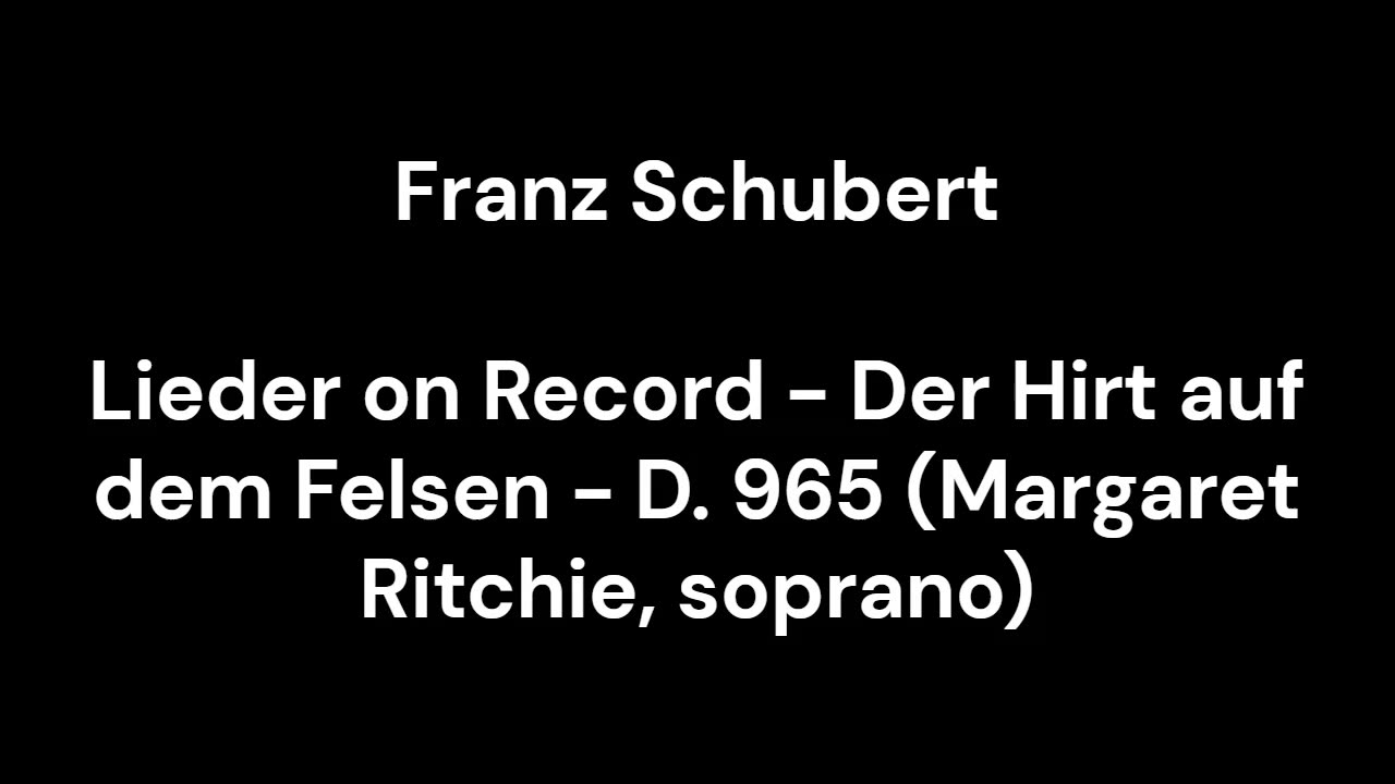 Lieder on Record - Der Hirt auf dem Felsen - D. 965 (Margaret Ritchie, soprano)