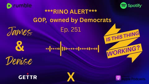 Ep. 251 ***RINO ALERT*** GOP, owned by Democrats!