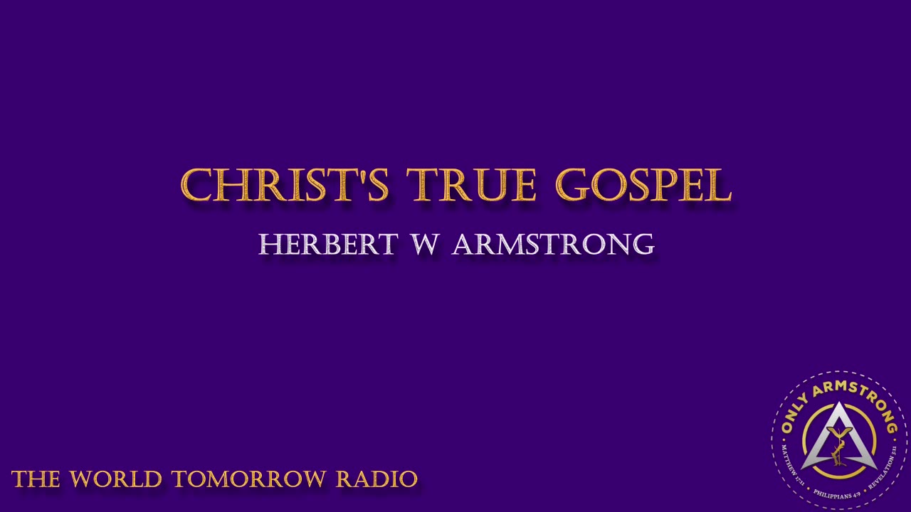 The World Tomorrow Radio- Christ's True Gospel