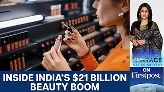 How India Became One of the World’s Fastest-Growing Beauty Markets | Vantage with Palki Sharma |N18G