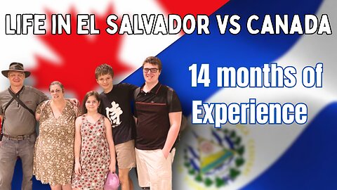 14 Months in El Salvador vs Canada: What Changed Our Lives