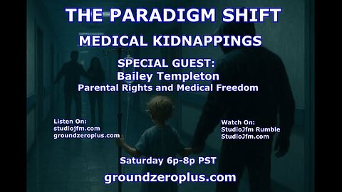 THE PARADIGM SHIFT - 8-16-2025 MEDICAL KIDNAPPINGS