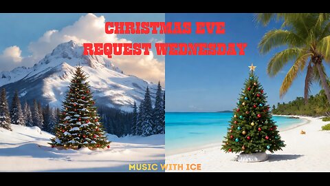 MUSIC WITH ICE: CHRISTMAS EVE REQUEST WEDNESDAY