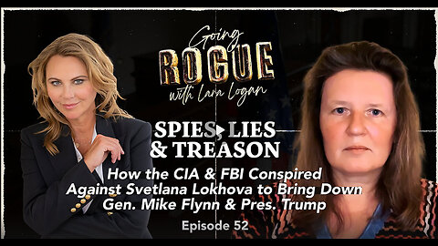 PIES, LIES & TREASON: How the CIA & FBI Conspired Against Svetlana Lokhova | Ep 52 | Going Rogue