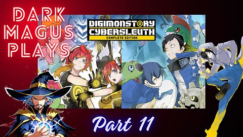 DarkMagus plays Digimon Story Cyber Sleuth | Pt. 11