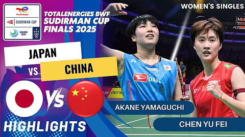Akane Yamaguchi (JPN) vs Chen Yu Fei (CHN) - SF | BWF Sudirman Cup Finals 2025