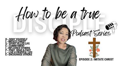 How to be a True Disciple Series | Episode 2: Imitate Christ